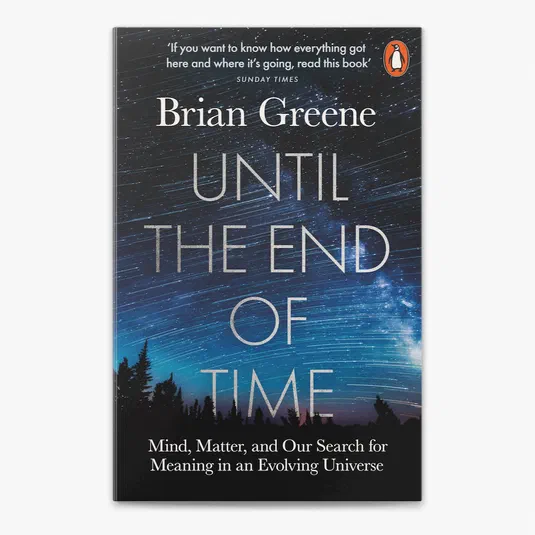 Couverture du livre Until the End of Time de Brian Greene avec un fond étoilé et des silhouettes d'arbres.