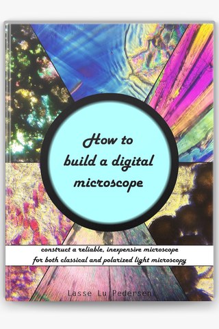 Couverture de How to Build a Digital Microscope: Construct a Reliable, Inexpensive Microscope for both Regular and Polarized Light Microscopy